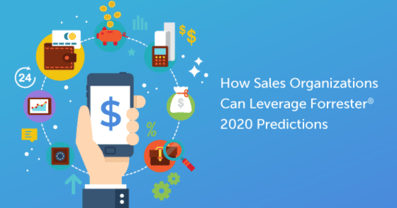 What Forrester’s 2020 Predictions Mean for Sales Orgs